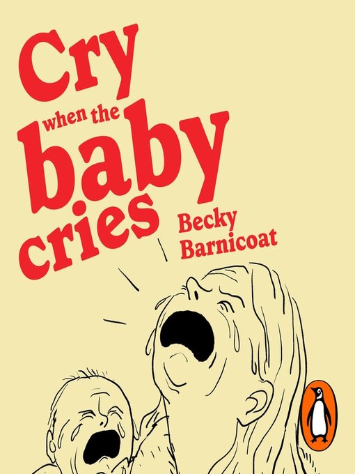 Title details for Cry When the Baby Cries by Becky Barnicoat - Wait list